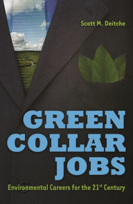 Title: Green Collar Jobs: Environmental Careers for the 21st Century, Author: Scott M. Deitche