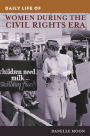 Daily Life of Women During the Civil Rights Era (Daily Life Through History Series)