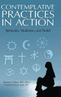 Contemplative Practices in Action: Spirituality, Meditation, and Health