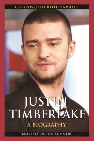 Title: Justin Timberlake: A Biography, Author: Kimberly Dillon Summers
