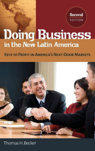 Doing Business in the New Latin America: Keys to Profit in America's Next-Door Markets / Edition 2