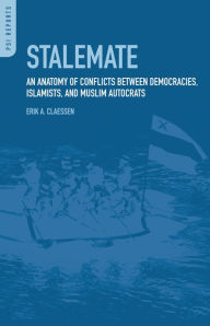 Title: Stalemate: An Anatomy of Conflicts between Democracies, Islamists, and Muslim Autocrats, Author: Erik A. Claessen
