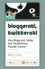 Bloggerati, Twitterati: How Blogs and Twitter Are Transforming Popular Culture