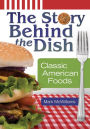 The Story behind the Dish: Classic American Foods: Classic American Foods