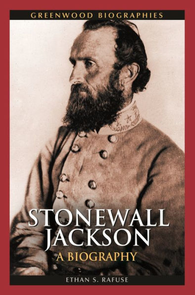 Stonewall Jackson: A Biography