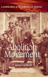 Title: Abolition Movement, Author: T. Adams Upchurch