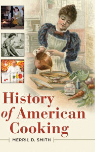 Title: History of American Cooking, Author: Merril D. Smith