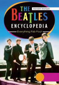 Title: The Beatles Encyclopedia: Everything Fab Four [2 volumes]: Everything Fab Four, Author: Kenneth Womack