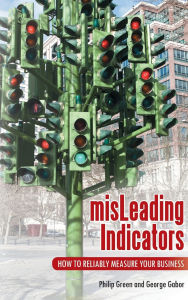misLeading Indicators: How to Reliably Measure Your Business