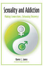 Sexuality and Addiction: Making Connections, Enhancing Recovery