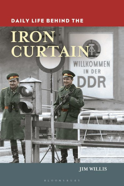 Daily Life Behind the Iron Curtain (Daily Life Through History Series)