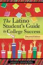 The Latino Student's Guide to College Success / Edition 2