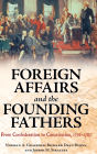 Foreign Affairs and the Founding Fathers: From Confederation to Constitution, 1776-1787