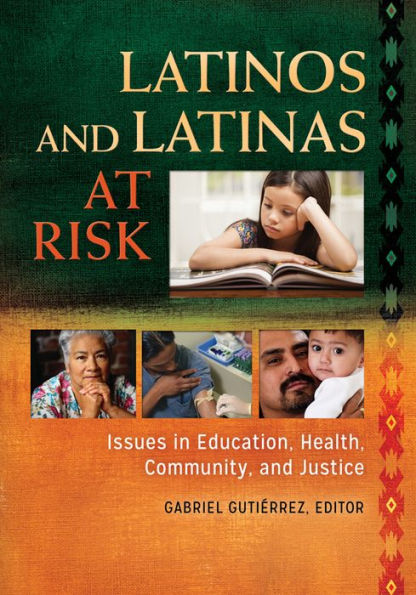 Latinos and Latinas at Risk: Issues in Education, Health, Community, and Justice [2 volumes]