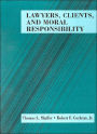Lawyers, Clients and Moral Responsibility