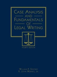 Title: Case Analysis and Fundamentals of Legal Writing / Edition 4, Author: William P. Statsky