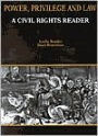 Power, Privilege and Law:A Civil Rights Reader / Edition 1