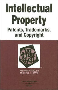 Intellectual Property in a Nutshell:Patents, Trademarks, and Copyright / Edition 4