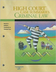High Court Case Summaries on Criminal Law, Keyed to Kadish, 8th Edition