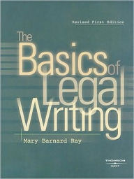 Title: The\Basics of Legal Writing / Edition 1, Author: Mary Barnard Ray