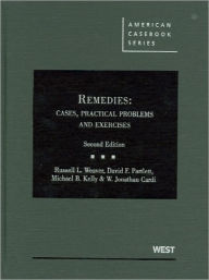 Title: Remedies:Cases, Practical Problems and Exercises, 2d / Edition 2, Author: Russell L. Weaver
