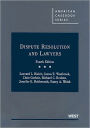 Dispute Resolution and Lawyers / Edition 4