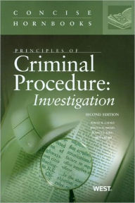 Title: Principles of Criminal Procedure:Investigation, 2d, Concise Hornbook Series / Edition 2, Author: Wayne R. LaFave