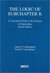 Logic of Subchapter K:A Conceptual Guide to Taxation of Partnerships, 4th / Edition 4