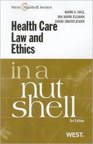 Health Care Law and Ethics in a Nutshell / Edition 3