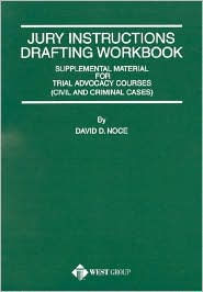Jury Instructions Drafting Workbook:Supplemental Material for Trial Advocacy Courses (Civil and Criminal)