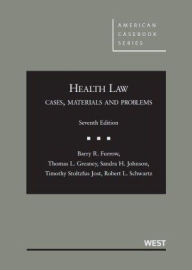 Title: Health Law: Cases, Materials and Problems, 7th / Edition 7, Author: Barry Furrow