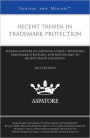 Recent Trends in Trademark Protection, 2011 Ed: Leading Lawyers on Advising Clients, Reviewing Trademark Strategies, and Responding to Recent Fraud Litigation (Inside the Minds)