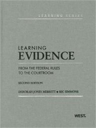 Learning Evidence:From the Federal Rules to the Courtroom / Edition 2