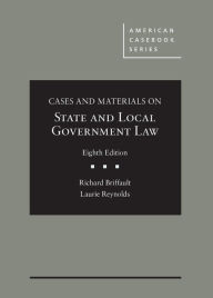 Title: Cases and Materials on State and Local Government Law / Edition 8, Author: Richard Briffault