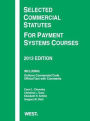Selected Commercial Statutes For Payment Systems Courses, 2013 / Edition 2013
