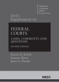 Federal Courts, Cases, Comments and Questions, 7th, 2013 Supplement / Edition 7