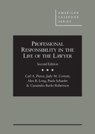 Title: Professional Responsibility in the Life of the Lawyer,2d / Edition 2, Author: Carl A. Pierce
