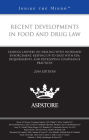 Recent Developments in Food and Drug Law, 2014 ed.: Leading Lawyers on Dealing with Increased Enforcement, Keeping Up-To-Date with FDA Requirements, and Developing Compliance Practices (Inside the Minds)