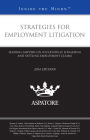 Strategies for Employment Litigation, 2014 Edition: Leading Lawyers on Successfully Litigating and Settling Employment Claims (Inside the Minds)