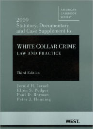 Title: 2009 Statutory, Documentary and Case Supplement to White Collar Crime:Law and Practice, 3d / Edition 2, Author: Thomson West