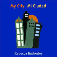 Title: My City / Mi ciudad, Author: Rebecca Emberley