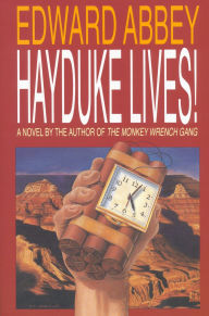 Title: Hayduke Lives!: A Novel, Author: Edward Abbey
