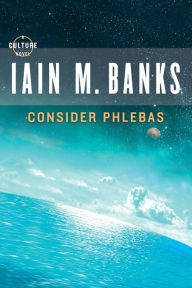 Title: Consider Phlebas (Culture Series #1), Author: Iain M. Banks