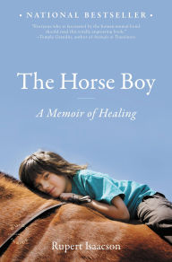 Title: The Horse Boy: A Memoir of Healing, Author: Rupert Isaacson