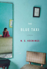 Title: The Blue Taxi: A Novel, Author: N. S. Köenings