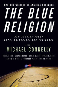 Title: The Blue Religion: New Stories about Cops, Criminals, and the Chase, Author: Michael Connelly