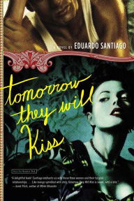 Title: Tomorrow They Will Kiss, Author: Eduardo Santiago