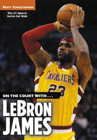 Title: On the Court with... Lebron James, Author: Matt Christopher