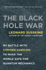 The Black Hole War: My Battle with Stephen Hawking to Make the World Safe for Quantum Mechanics
