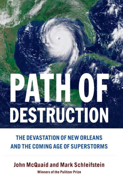 Path of Destruction: The Destruction of New Orleans and the Coming Age of Superstorms